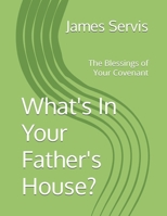 What's In Your Father's House?: The Blessings of Your Covenant B0F1C74KD6 Book Cover