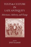Texts and Culture in Late Antiquity: Inheritance, Authority, and Change 1905125178 Book Cover