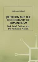 Jefferson and the Iconography of Romanticism: Folk, Land, Culture and the Romantic Nation (Romanticism in Perspective: Texts, Cultures, Histories) 033369824X Book Cover