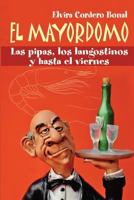 El mayordomo: Las pipas, los langostinos y hasta el viernes 1795632593 Book Cover