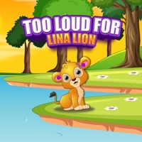 Too Loud For Lina Lion B0F1FL5DYJ Book Cover