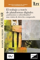 El Trabajo a Trav�s de Plataformas Digitales Aut�nomos O Subordinados? Una Visi�n de Derecho Comparado. 9564070716 Book Cover