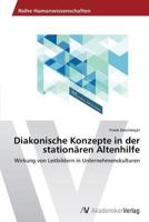 Diakonische Konzepte in Der Stationaren Altenhilfe 3639493982 Book Cover