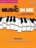 Music In Me Level 4 Performance Praise & Worship Solos To Play ( Music In Me   A Piano Method For Young Christian Students, Level 4) 1423418832 Book Cover