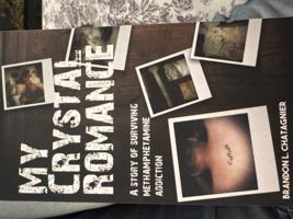 My Crystal Romance: A story of surviving methamphetamine addiction 1733856501 Book Cover