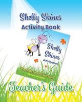 Shelly Shines Activity Book: Teacher's Guide 0999313134 Book Cover