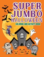 Super Jumbo Halloween Coloring and Activity Book: Coloring books for boys and girls ages 4-8 B0CCCSJ44Y Book Cover