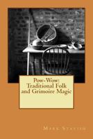 Pow-Wow: Traditional Folk & Grimoire Magic: Institute for Hermetic Studies Study Guide (IHS Monograph Seres) (Volume 10) 1982029412 Book Cover