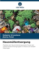 Hausmüllentsorgung: Praktiken der Hausmüllentsorgung bei Frauen der unteren Einkommensgruppen in Anand und Vallabh Vidyanagar (German Edition) 6208819016 Book Cover