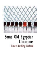 Some Old Egyptian Librarians 0469891610 Book Cover
