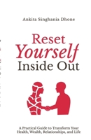 Reset Yourself Inside Out: A Practical Guide to Transform Your Health, Wealth, Relationships, and Life B0FP4PJ2SR Book Cover