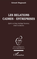 Les Relations Cadres-Entreprises: Après un long mariage heureux, éviter le divorce 2738467857 Book Cover
