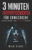 3 Minuten Horrorgeschichten für Erwachsene: 30 digitale Albträume – Wenn dein Smartphone dich verrät (German Edition) B0GYZKZL59 Book Cover