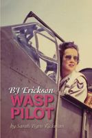 BJ Erickson: WASP Pilot 0865412472 Book Cover