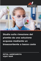Studio sulla rimozione del piombo da una soluzione acquosa mediante un bioassorbente a basso costo 620607854X Book Cover