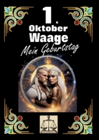 1. Oktober, mein Geburtstag: Geboren im Zeichen der Waage. Meine Eigenschaften und Charakterzüge, meine Stärken und Schwächen, meine Geburtstagsbegleiter und historische Ereignisse. (German Edition) 3384273389 Book Cover