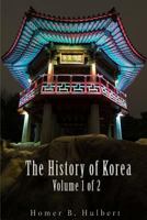 The History of Korea; Volume 1 1015728847 Book Cover