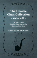 The Charlie Chan Collection - Volume II. (The Black Camel - Charlie Chan Carries On - Keeper of the Keys) 1473326001 Book Cover
