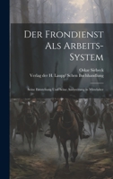 Der Frondienst als Arbeits-System; Seine Entstehung und Seine Ausbreitung in Mittelalter 1021092762 Book Cover