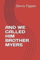 AND WE CALLED HIM BROTHER MYERS B08S2Y5GNT Book Cover