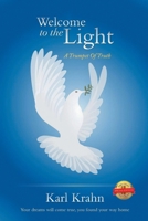 Welcome To The Light: A Trumpet Of Truth 1493114492 Book Cover