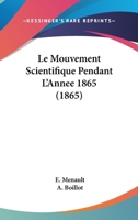 Le Mouvement Scientifique Pendant L'Annee 1865 (1865) 1160166579 Book Cover