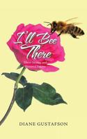 I'll Bee There: Short Stories and Personal Essays 1728304962 Book Cover