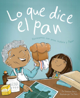 Lo Que Dice El Pan: Horneamos Con Amor, Historia y Papan 1945369620 Book Cover