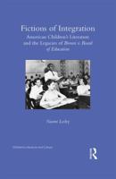 Fictions of Integration: American Children's Literature and the Legacies of Brown V. Board of Education 0367346303 Book Cover