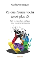 Ce que j'aurais voulu savoir plus tôt (French Edition) 241456251X Book Cover