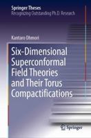 Six-Dimensional Superconformal Field Theories and Their Torus Compactifications 9811330913 Book Cover