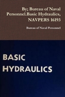 By; Bureau of Naval Personnel.Basic Hydraulics, NAVPERS 16193 0359123511 Book Cover