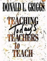 Teaching Today's Teachers to Teach 0687049547 Book Cover
