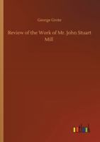 Review of the Work of Mr John Stuart Mill Entitled, 'Examination of Sir William Hamilton's Philosophy' 9386874644 Book Cover