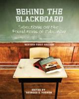 Behind the Blackboard: Selections on the Foundations of Education (Revised First Edition) 1621310620 Book Cover