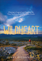 Wildheart: Chasing a Legend and Finding My True North in Finland's Arctic Circle B0HHHDXJJ7 Book Cover