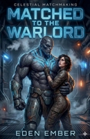 Matched to the Warlord (Celestial Matchmaking) B0G6NSG7F8 Book Cover