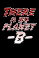 There is no Planet B: Notizbuch DIN A5 - 120 Seiten Punkteraster 1709094109 Book Cover