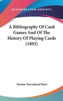 A bibliography of card-games and of the history of playing cards 9354006841 Book Cover