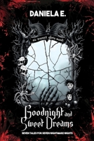GOODNIGHT AND SWEET DREAMS: Seven tales for seven nightmare nights B0FNQTCCWR Book Cover