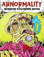 Abnormality Horror Coloring Book: for Adults Featuring Scary Creatures And Creepy Serial Killers, Kawaii And Spooky Gothic Satanic, Scary Gifts for Men & Women B099BYDV7L Book Cover