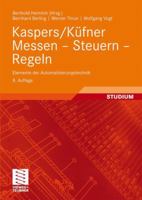 Kaspers/Küfner Messen -- Steuern -- Regeln: Elemente Der Automatisierungstechnik 3834800066 Book Cover