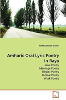 Amharic Oral Lyric Poetry in Raya 3639257626 Book Cover