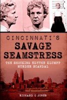 Cincinnati's Savage Seamstress: The Shocking Edythe Klumpp Murder Scandal 1626196850 Book Cover