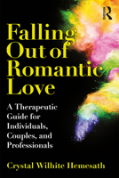 Falling Out of Romantic Love: A Therapeutic Guide for Individuals, Couples, and Professionals 1138327549 Book Cover