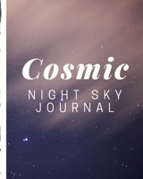Cosmic Night Sky Journal: Astronomer Notebook | Lunar Moon | Outer Space Observations | Stars | Stargazing | Telescope | Backyard Galaxy | Cosmic Star watching 1713417340 Book Cover