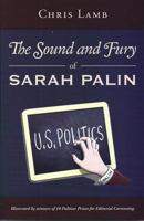 The Sound and Fury of Sarah Palin 0972382984 Book Cover