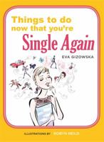 Things To Do Now That You're Single Again 1846015367 Book Cover