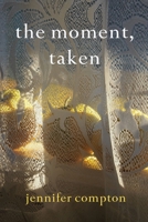 The moment, taken 0645009008 Book Cover
