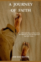 A JOURNEY OF FAITH: A Powerful Story of Overcoming Obstacles in Life and Experiencing God’s Grace B0B3PHWT71 Book Cover